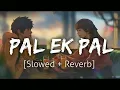 pal Ek pal ||| lofi official  |  kritiman mishra, arijit singh