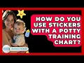 How Do You Use Stickers With A Potty Training Chart - Raising A Toddler