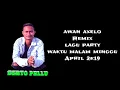 Lagu Awan axelo°°Remix party 2k19_waktu malam minggu (Right na na na)