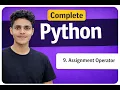 Lecture 9 Python Assignment Operators Explained in Easy Way - with Examples