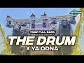 Download Lagu DJ THE DRUM X YA ODNA TRAP FULL BASS NGUK DERR CEK SOUND