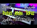PUTUS ATAU TERUS KARAOKE KOPLO NADA CEWEK
