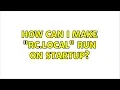 Ubuntu How can I make rc local run on startup
