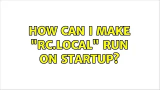 Ubuntu How can I make rc local run on startup