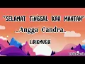 Download Lagu Angga Candra - Selamat Tinggal Kau Mantan Lirik Lagu Terbaru | Lirikmusik