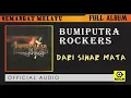 Download Lagu Dari Sinar Mata (Versi Baru) - BUMIPUTRA ROCKERS [ OFFICAL AUDIO ]