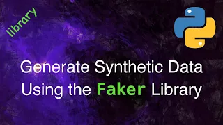 Synthetic Data using the Faker Library