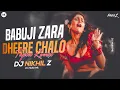Download Lagu Babu Ji Zara Dheere Chalo Dj Remix | DJ NIKHIL Z | Babuji Zara Dheere Chalo Tapori Mix | DJ Mohit Mk