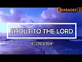 Download Lagu SHOUT TO THE LORD - Hillsong Worship | KARAOKE