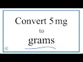 How to Convert 5 Milligrams to Grams 5mg to g
