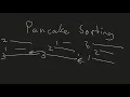 Quick Explanation of Pancake Sorting