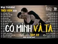Lagu Có Mình Và Ta | BXH Nhạc Ballad Hay Nhất TikTok Hiện Nay | Nhạc Trẻ Ballad Triệu View 2026