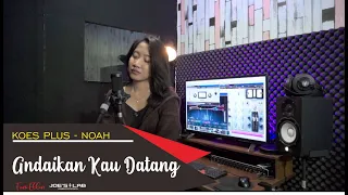 Download ANDAIKAN KAU DATANG - KOES PLUS - NOAH COVER BY FANI ELLEN MP3