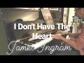 James Ingram I Don't Have The Heart piano cover by Praben