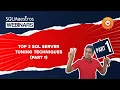 Top 3 SQL Server Tuning Techniques - Part 1