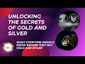 Unlocking The Secrets of Gold and Silver