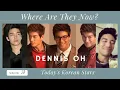 Dennis Oh Korean Celebrities You Haven t Seen In A While Reuploaded
