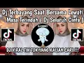 Lagu DJ TERBAYANG SAAT BERSAMA LEWATI MASA TERINDAH || DJ SELURUH CINTA PLAT KT VIRAL TIKTOK TERBARU 2024