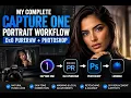 My Complete Capture One Portrait Workflow DxO PureRAW Photoshop