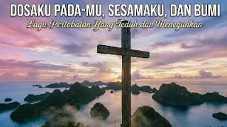  lagu katolik dosaku pada mu sesamaku dan bumi