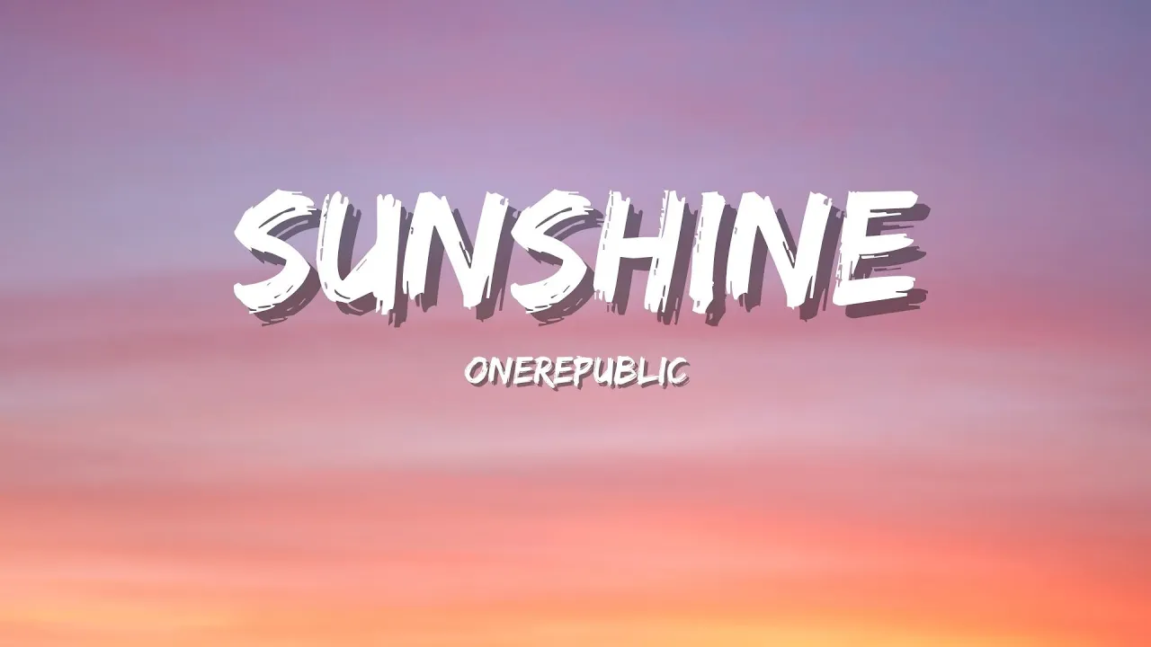OneRepublic - Sunshine (Lyrics) OneRepublic - Sunshine (Lyrics)