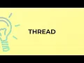 What is the meaning of the word THREAD