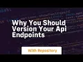 why you should version your api endpoints