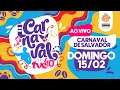 Lagu CARNAVAL DE SALVADOR AO VIVO | DOMINGO | TVE BAHIA #OCanalDoCarnaval | 15/02/2026