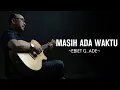 Download Lagu Masih Ada Waktu - Ebiet G Ade ( Lirik )