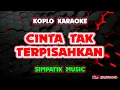 Download Lagu CINTA TAK TERPISAHKAN KARAOKE - SIMPATIK MUSIC @koplokaraooke