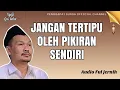 Penjelasan Gus baha: Jangan Tertipu oleh pikiran sendiri
