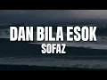 Download Lagu Sofaz - Dan Bila Esok (Official Video Lirik)