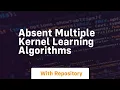absent multiple kernel learning algorithms