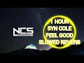 Download Lagu Ncs 1 Hour Syn Cole - Feel Good SLOWED+REVERB