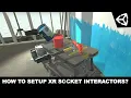 Unity3d XR ToolKit - How To Setup And Configured XR Socket Interactors