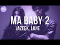 Jazeek, Lune - Ma Baby 2 (Lyric Video)