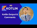 Kotlin Output Comments Explained Print Statements Best Practices