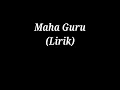 Download Lagu MAHA GURU (FULL LIRIK) MAYADA