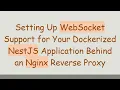 Setting Up WebSocket Support for Your Dockerized NestJS Application Behind an Nginx Reverse Proxy