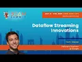 Dataflow Streaming Innovations - Beam Summit 2025