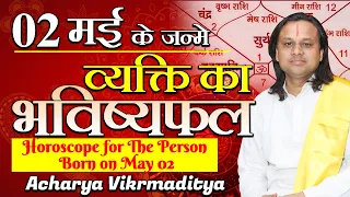02 Horoscope for the person born on May 02