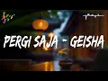 Download Lagu Geisha - Pergi Saja (Official Lirik  Video)