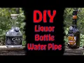 DIY Liquor Bottle Water Pipes