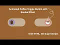 Create an Animated Coffee Toggle Button with Smoke Effect using HTML CSS JavaScript