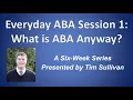 Everyday ABA Session 1 What is ABA Anyway