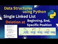 4 Singly Linked List - Deletion at Beginning End Specific Position Data Structures in Python