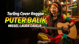 puter balik missel laura dahlia tarling reggae cover viral tiktok 2025