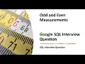 Google SQL Interview Question - Odd and Even Measurements