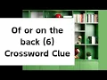 Of or on the back 6 Crossword Clue