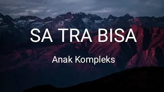 Download Sa Tra Bisa - Anak Kompleks (Lyric Video) MP3